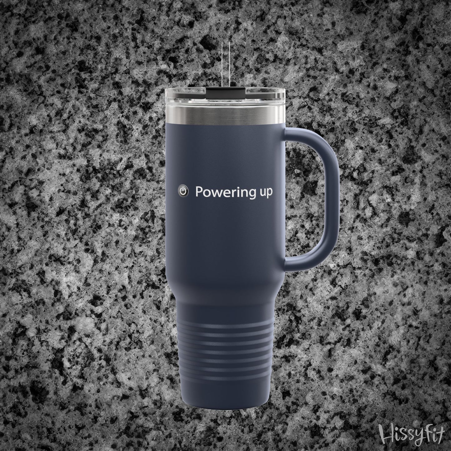 "Powering up" Hissyfit Tumbler - 40 oz.