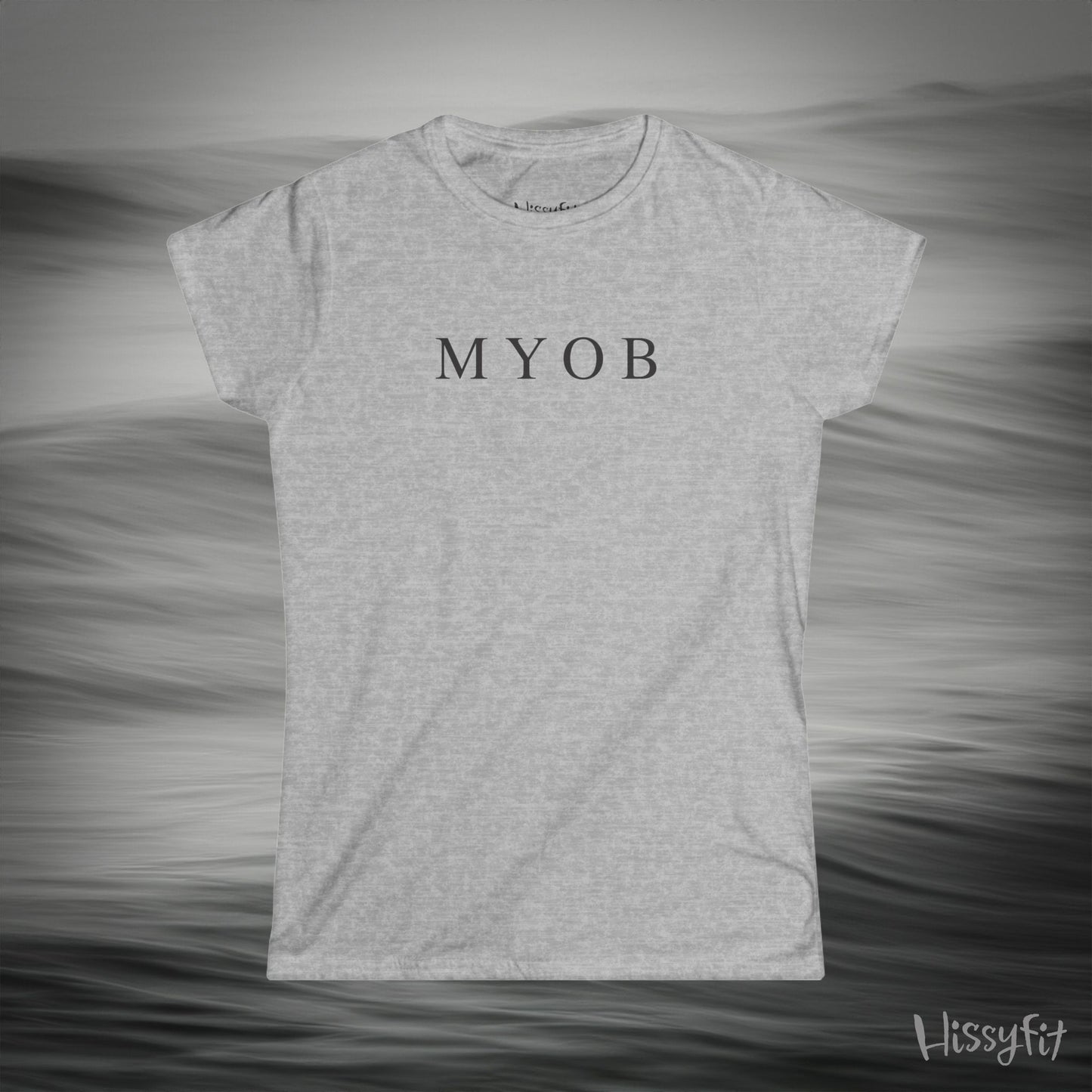 "MYOB" Hissyfit Ladies Tee
