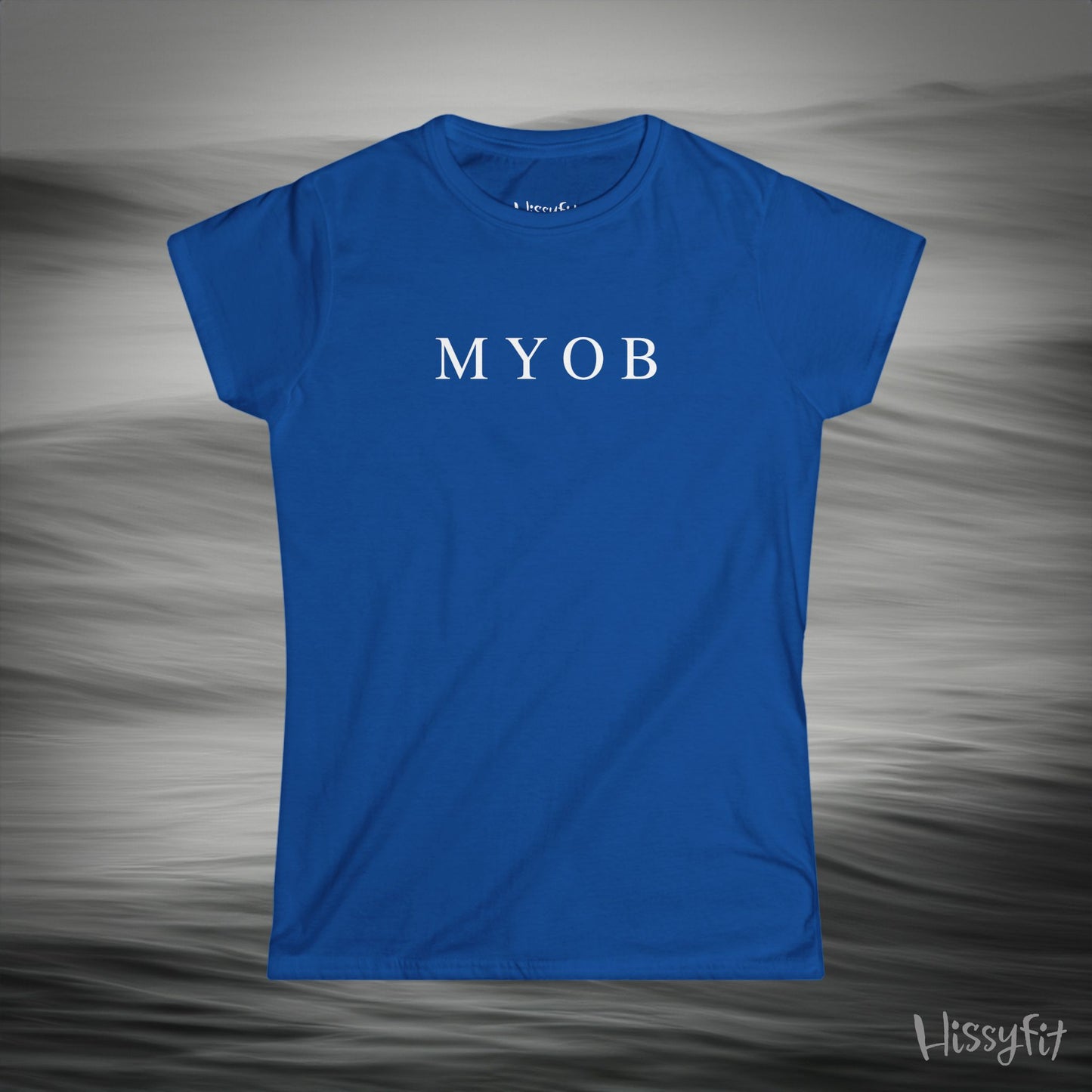 "MYOB" Hissyfit Ladies Tee