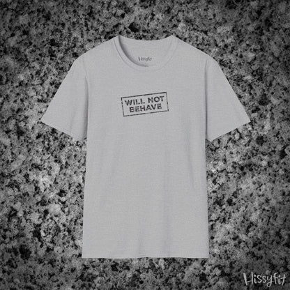 Gray t-shirt with 'WILL NOT BEHAVE' text on a gray granite background