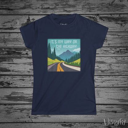 "It's my way or the highway" Hissyfit Ladies Tee