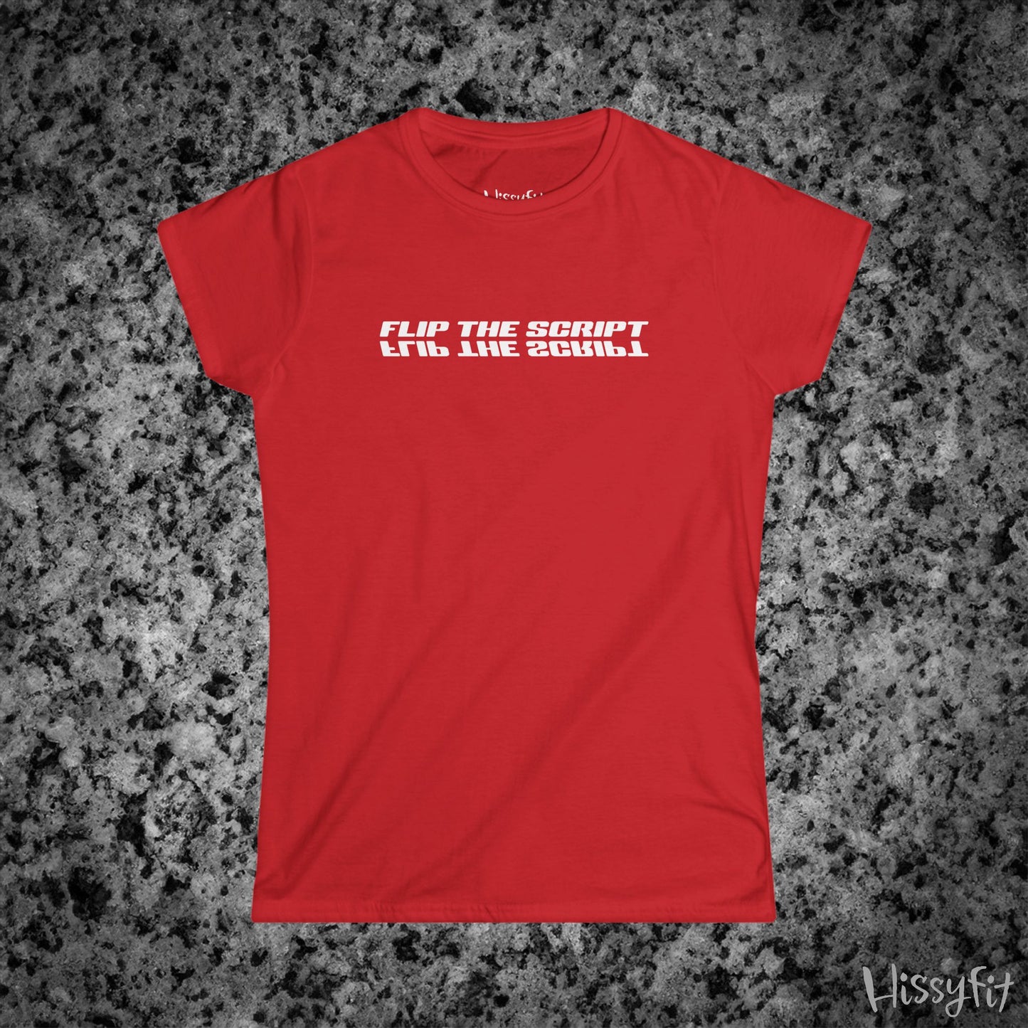 Red t-shirt with text 'Flip the script' on a granite surface, featuring the brand 'Hissyfit'.