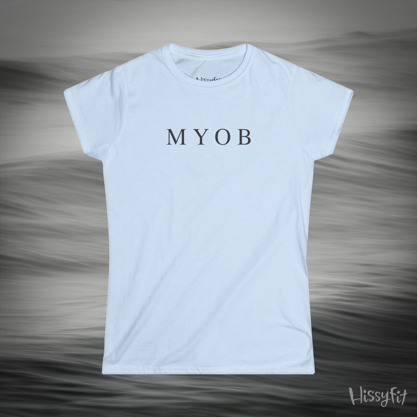 "MYOB" Hissyfit Ladies Tee