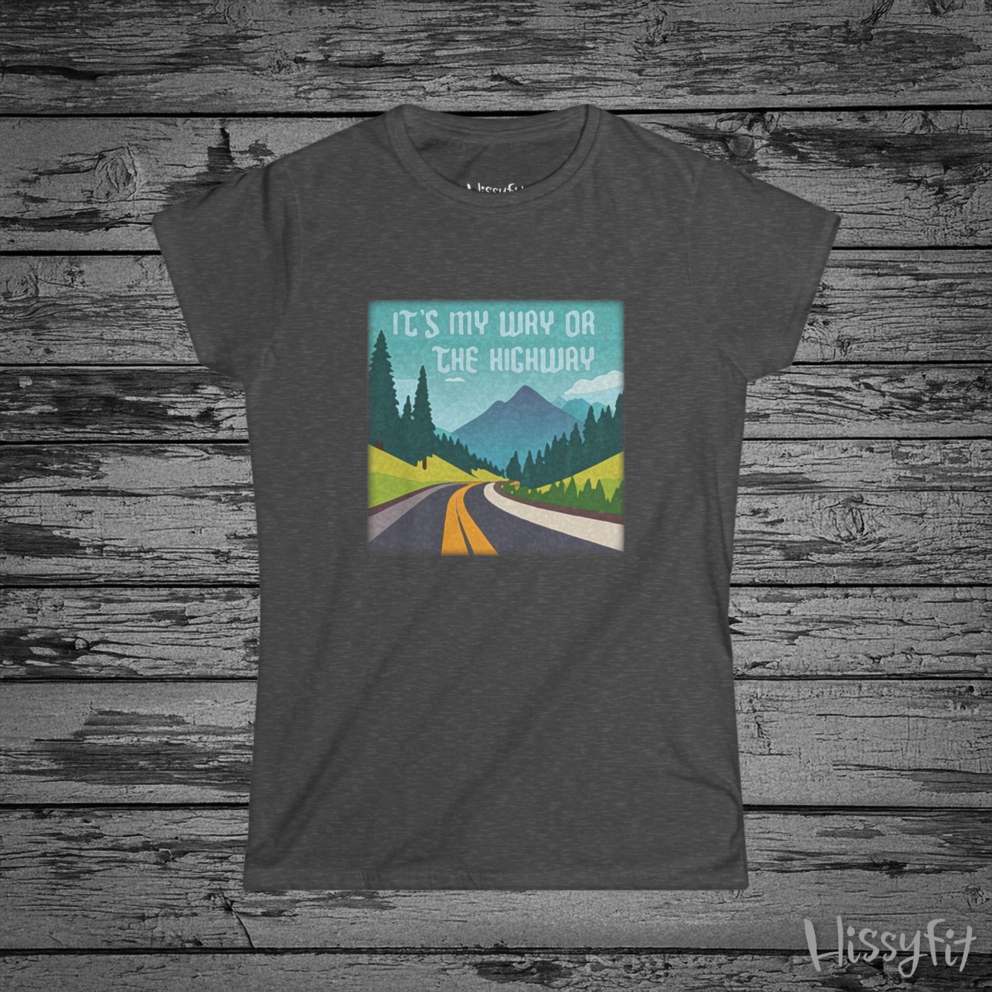 "It's my way or the highway" Hissyfit Ladies Tee