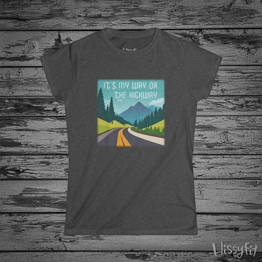 "It's my way or the highway" Hissyfit Ladies Tee