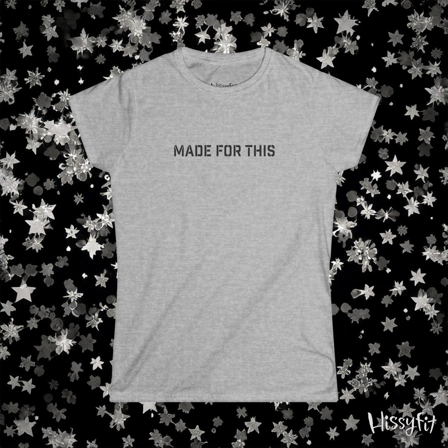 Gray t-shirt with 'MADE FOR THIS' text on a black background with star patterns