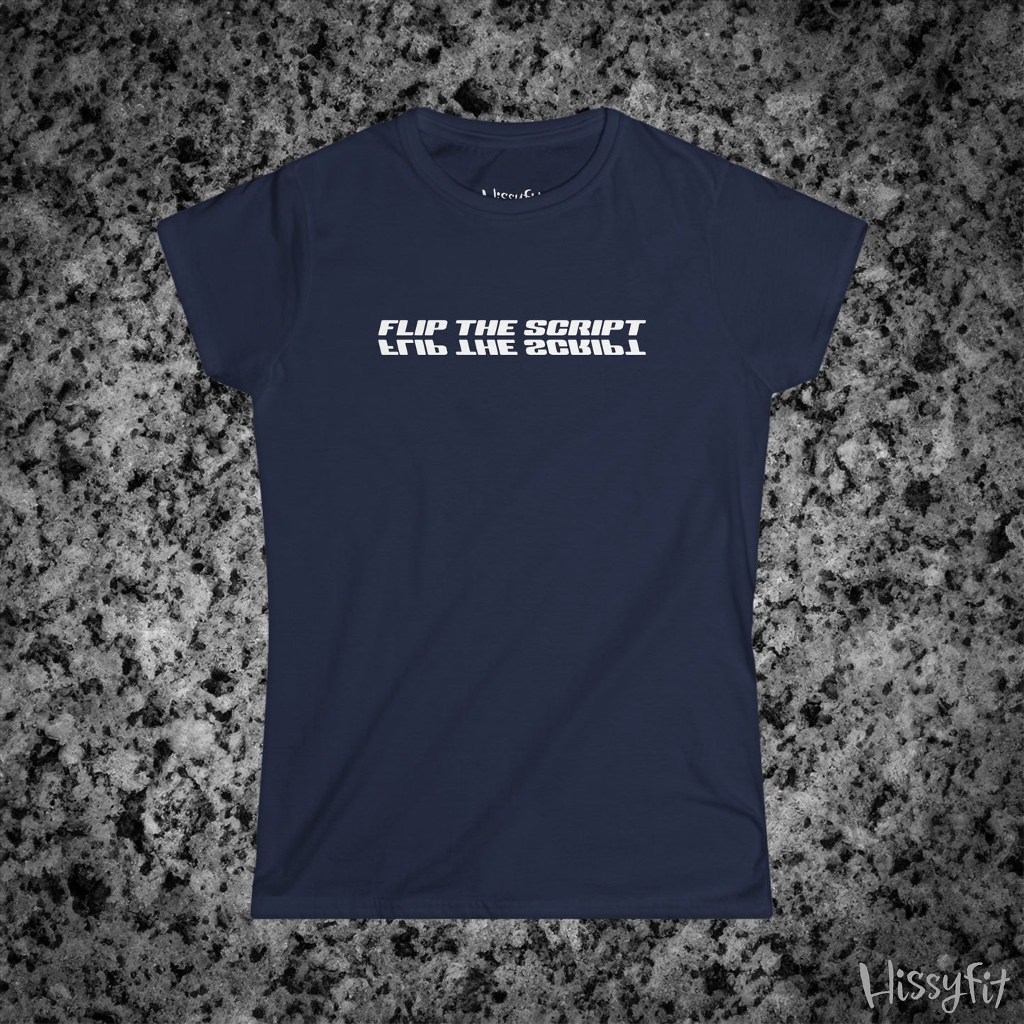 Navy blue t-shirt with text 'Flip the script' on a granite surface, featuring the brand 'Hissyfit'.
