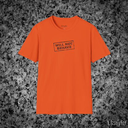Orange t-shirt with 'WILL NOT BEHAVE' text on a gray textured background