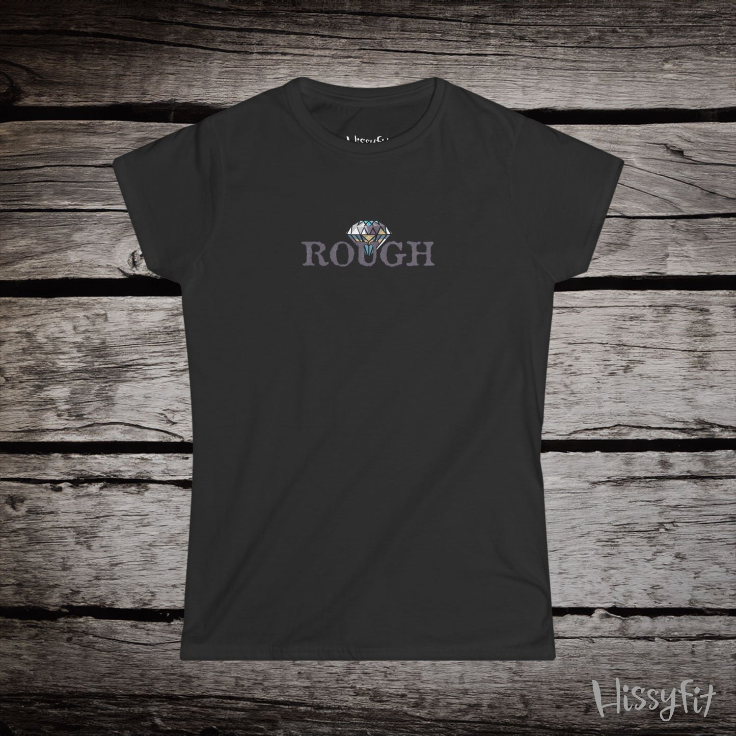 Black t-shirt with a diamond graphic in 'Rough' text on a wooden surface, featuring the brand 'Hissyfit'.