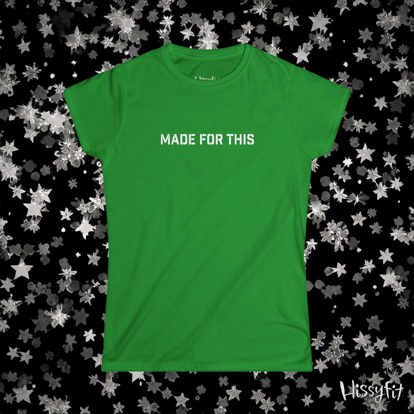 Green t-shirt with 'MADE FOR THIS' text on a black background with star patterns