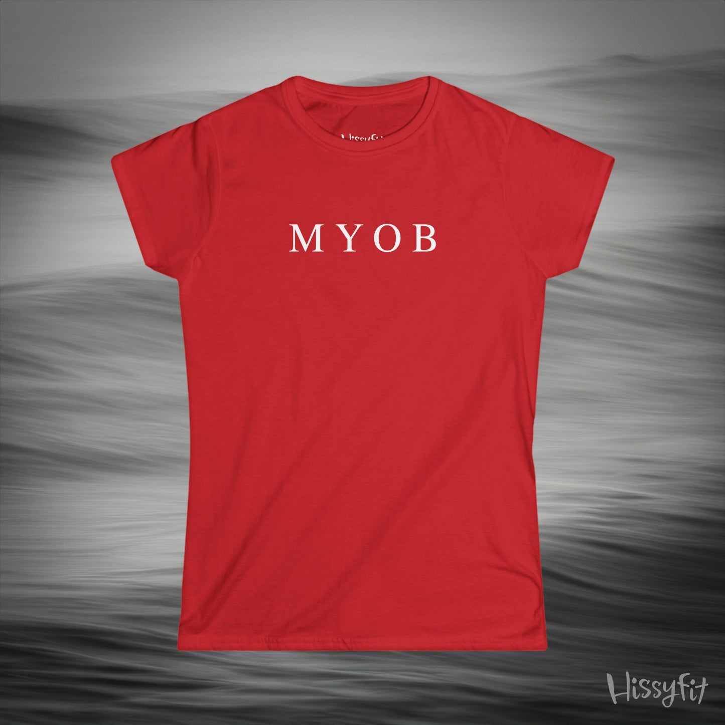 "MYOB" Hissyfit Ladies Tee